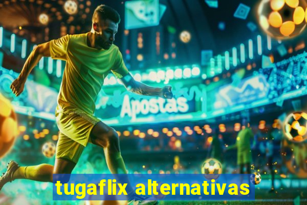 tugaflix alternativas